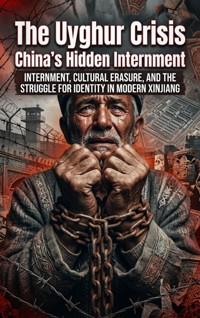 The Uyghur Crisis: China's Hidden Internment - Wells Adrian - ebook