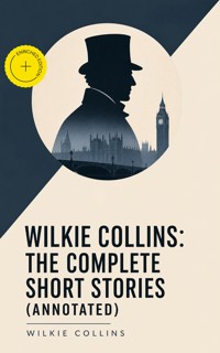 Wilkie Collins: The Complete Short Stories (Annotated) - Collins Wilkie - ebook