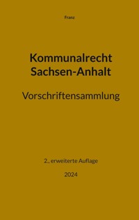 Kommunalrecht Sachsen-Anhalt. Vorschriftensammlung - Thorsten Franz - ebook