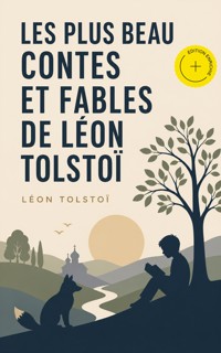 Les plus beau contes et fables de Léon Tolstoï (Annoté) - Léon Tolstoï - ebook