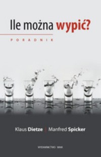 Ile można wypić? - Spicker Manfred, Dietze Klaus - książka