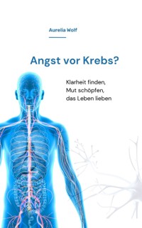 Angst vor Krebs? - Aurelia Wolf - ebook