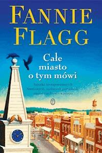 Całe miasto o tym mówi - Fannie Flagg - ebook + książka