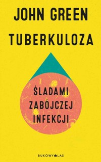 Tuberkuloza. Śladami zabójczej infekcji - John Green - ebook + książka