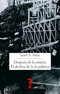 Después de la utopía. El declive de la fe política - Judith N. Shklar - ebook