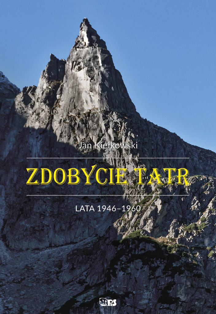 Zdobycie Tatr. Lata 1946-1960. Tom 4 - Jan Kiełkowski - książka