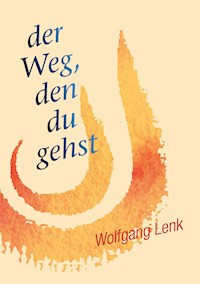 der Weg, den du gehst - Wolfgang Lenk - ebook
