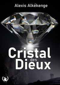 Cristal des Dieux - Alexis Alkékenge - ebook