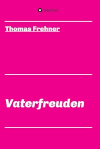 Vaterfreuden - Thomas Frehner - ebook