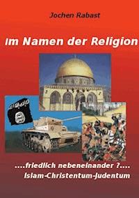 Im Namen der Religion - Jochen Rabast - ebook