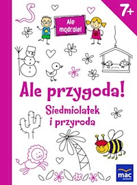 Ale przygoda! Siedmiolatek i przyroda -  - książka