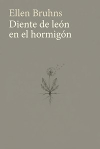 Diente de león en el hormigón - Ellen Bruhns - ebook