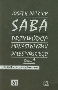 Saba przywódca monastycyzmu palestyńskiego Tom 1 - Patrich Joseph - książka