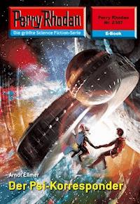 Perry Rhodan 2307: Der Psi-Korresponder - Arndt Ellmer - ebook