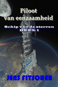 Piloot van eenzaamheid (Schip van de sterren 1) - Jens Fitscher - ebook