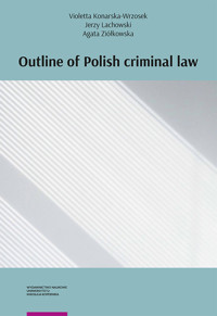Outline of Polish criminal law - Konarska-Wrzosek Violetta, Lachowski Jerzy, Ziółkowska Agata - książka