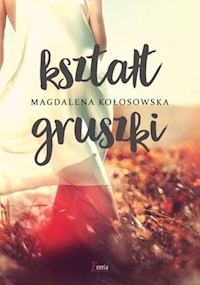 Kształt gruszki - Magdalena Kołosowska - książka