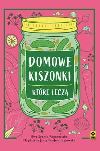 Domowe kiszonki, które leczą - E. Sypnik-Pogorzelska, M. Jerzynka-Jendrzejewska - ebook
