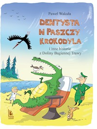 Dentysta w paszczy krokodyla. i inne historie z Doliny Bagiennej Trawy - Paweł Wakuła - ebook