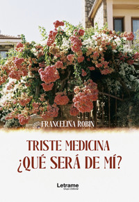 Triste medicina, ¿qué será de mí? - Francelina Robin - ebook