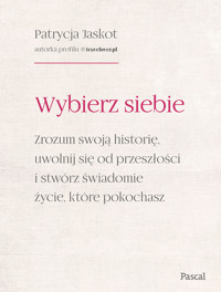 Wybierz siebie - Patrycja Jaskot - ebook