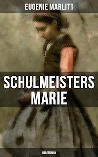 Schulmeisters Marie: Liebesroman - Eugenie Marlitt - ebook