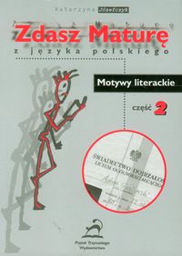 Zdasz maturę z języka polskiego Motywy literackie cz.2 - Sarnecka-Papis Małgorzata - książka