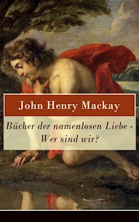 Bücher der namenlosen Liebe - Wer sind wir? - John Henry Mackay - ebook