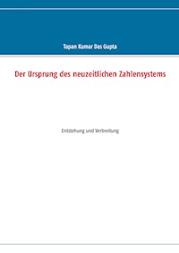 Der Ursprung des neuzeitlichen Zahlensystems - Tapan Kumar Das Gupta - ebook