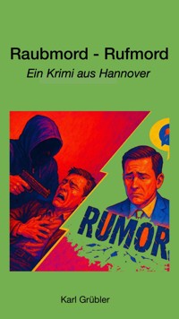 Raubmord - Rufmord - Karl Grübler - ebook