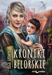 Kroniki Belorskie Cykl Kroniki Belorskie Tom 6 - Olga Gromyko - książka