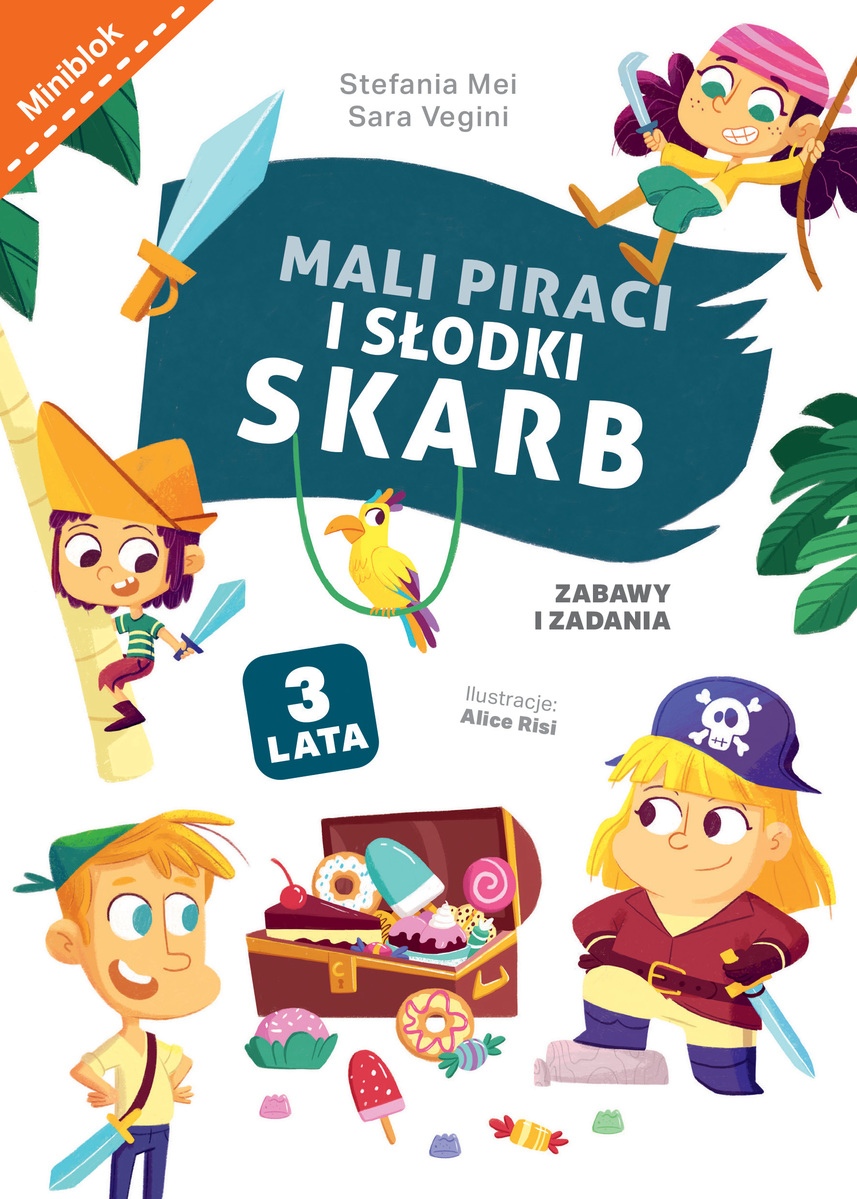 Mali piraci i słodki skarb. Zabawy i zadania - Sara Vegini, Stefania Mei, Alice Risi (ilustr.) - książka