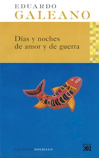 Días y noches de amor y de guerra - Eduardo H. Galeano - ebook