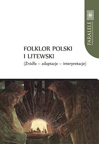 Folklor polski i litewski Źródła Adaptacje Interpretacje - Baranow Andrzej, Ławski Jarosław, Wróblewska Violetta - książka
