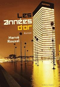 Les années d'or - Hervé Rouxel - ebook