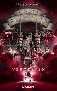 Almost a Fairy Tale - Vergessen (Almost a Fairy Tale, Bd. 2) - Mara Lang - ebook