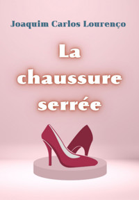 La Chaussure Serrée - Joaquim Carlos Lourenço - ebook