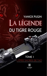 La légende du tigre rouge - Tome 1 - Yanick Pugin - ebook