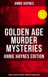 Golden Age Murder Mysteries - Complete Inspector Furnival & Inspector Stoddart Series - Annie Haynes - ebook