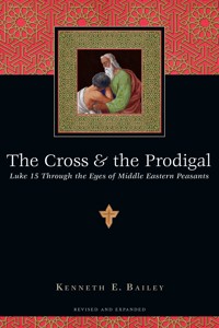 The Cross & the Prodigal - Kenneth E Bailey - ebook