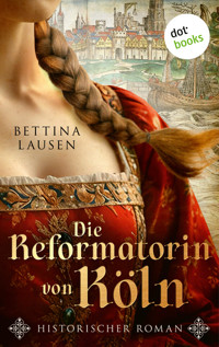 Die Reformatorin von Köln - Bettina Lausen - ebook