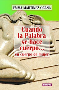 Cuando la Palabra se hace cuerpo... en cuerpo de mujer - Emma Martínez Ocaña - ebook