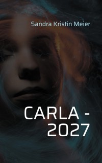 Carla - 2027 - Sandra Kristin Meier - ebook