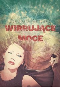 Wibrujące moce - Zbigniew Bressa - ebook + książka