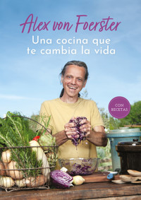 Una cocina que te cambia la vida - Alex von Foerster - ebook