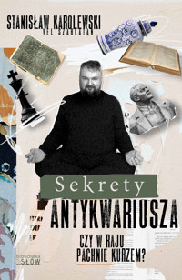 Sekrety antykwariusza. Czy w raju pachnie kurzem - Stanisław Karolewski - ebook