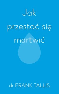 Jak przestać się martwić - Tallis Frank - ebook + audiobook + książka
