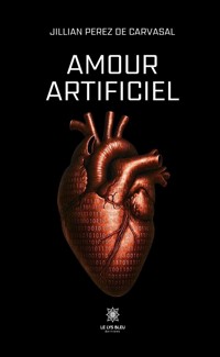 Amour artificiel - Jillian Perez de Carvasal - ebook