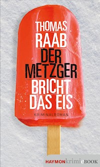 Der Metzger bricht das Eis - Thomas Raab - ebook