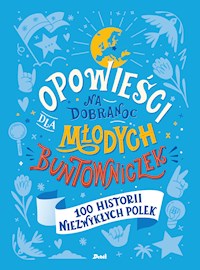 Opowieści na dobranoc dla młodych buntowniczek. 100 historii niezwykłych Polek - Sylwia Chutnik - ebook + audiobook